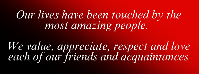 our lives have been touched by the most amazing people